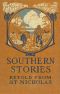 [Gutenberg 23751] • Southern Stories / Retold from St. Nicholas